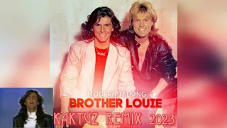 Modern Talking - Bro Louie (KaktuZ RemiX 2023)