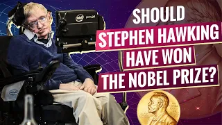 Should Stephen Hawking Have Won the Nobel Prize?