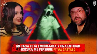 Mi casa está embrujada y una entidad oscura me persigue| Ft. Val Castillo | Ep 180