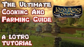 The Ultimate Cooking & Farming Guide for Lord of the Rings Online - A LOTRO Gameplay Tutorial