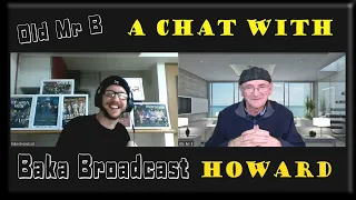 A Chat With Baka Broadcast, Howard.