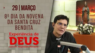 Experiência de Deus | 29/03/24 | 8º DIA DA NOVENA SANTA CRUZ BENDITA | @PadreManzottiOficial