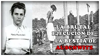 La MERECIDA Ejecución de Maria Mandel - La TERRIBLE Bestia de AUSCHWITZ