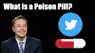 What is a Poison Pill (or Shareholder Rights Plan)? [legal concept - Twitter used against Elon Musk]