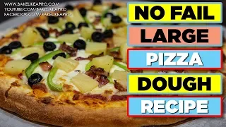 NO Fail Pizza Dough Recipe   Makes 3 LARGE Pizzas