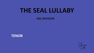 TENOR. The Seal lullaby. ( Eric Whitacre)