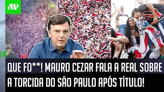 "EU MORO em SP HÁ 30 ANOS! E É MUITO CLARO que a torcida do São Paulo..." Mauro Cezar FALA A REAL!