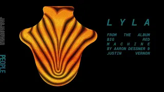 Big Red Machine - Lyla (Official Audio)