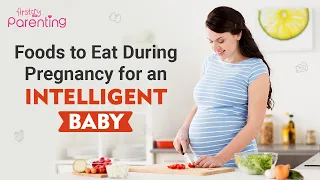 10 Foods to Eat During Pregnancy for an Intelligent Baby