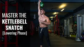 Kettlebell Snatch (Lowering Phase) Technique, Back to Basics