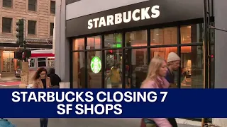 Starbucks to close 7 San Francisco stores by month's end
