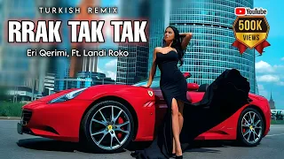 RRAK TAK TAK Remix - Eri Qerimi ft. Landi Roko | rak tak tak tak song