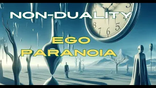 Non-Duality Awakening:  The Paranoid Ego