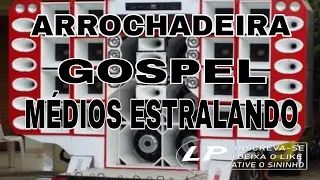 SELEÇÃO ARROCHADEIRA GOSPEL 2021 MÉDIOS ESTRALANDO (PRA PAREDÃO)