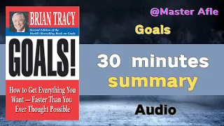 Summary of Goals by Brian Tracy | 30 minutes audiobook summary | How to Get Everything You Want