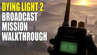 Dying Light 2: "Broadcast" tower climb walkthrough | Best mission in the game