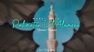 Maher Zain   Rahmatun Lil'Alameen Slowed + Reverb Naat 2023