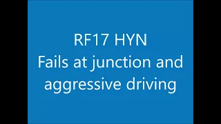 RF17 HYN Fails to wait at junction and agrgressive driving