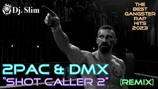 2Pac & DMX - Shot Caller 2. ( Dj. Slim - The Best Gangster Rap Hits 2023 ).