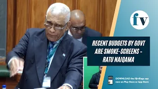 Recent budgets by Govt are smoke-screens – Ratu Naiqama | 25/07/22