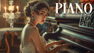 The Most Beautiful Melodies in the World - 100 Best Romantic Piano Love Songs In History