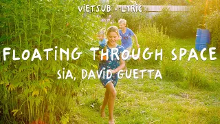 [Vietsub & Lyrics] Floating Through Space - Sia, David Guetta