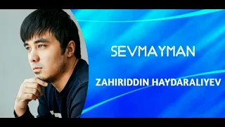 Zahiriddin Haydaraliyev - Sevmayman (audio 2024)