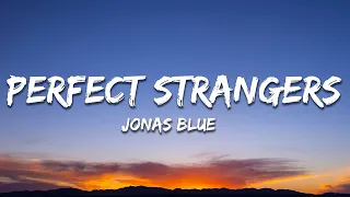 Jonas Blue - Perfect Strangers [Sped Up] (Lyrics) ft. JP Cooper