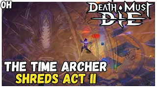 The Time Archer Melts Act II! Death Must Die!