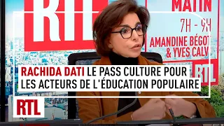 Pass culture : Rachida Dati veut "l'élargir aux acteurs de l'éducation populaire"