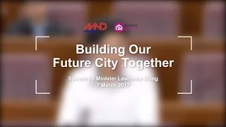 Budget 2017 - Minister Lawrence Wong on "Building Our Future City Together"