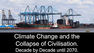 Climate Change and the Collapse of Civilisation.  Decade by Decade until 2070.