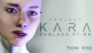 Project Kara, Quantic Dream / Dublado PT-BR - Think Mind