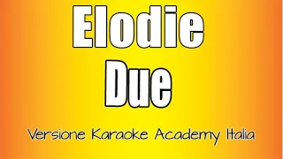 Elodie - Due (Versione Karaoke Academy Italia)