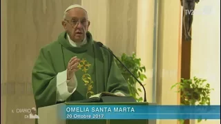 Omelia di Papa Francesco a Santa Marta del 20 ottobre 2017