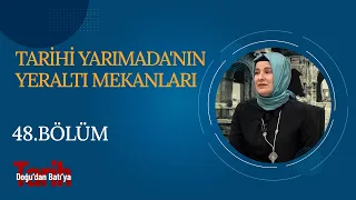 Tarihi Yarımada'nın Yeraltı Mekanları | Arzu Ulaş - Doğu'dan Batı'ya Tarih (48. Bölüm)