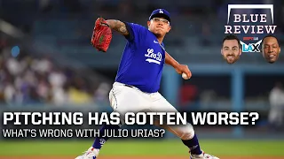 Blue Review: Has The Dodgers Pitching Gotten Worse? & Julio Urias' Shaky Year