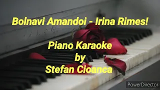 Bolnavi Amandoi - Irina Rimes! (Piano Karaoke / +1 semiton pentru final)