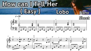 How can I Tell her/ Easy Piano Sheet Music /  Lobo / by SangHeart Play