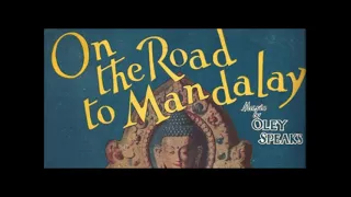 "On The Road To Mandalay" Rudyard Kipling song = Oley Speaks version = By the old Moulmein Pagoda