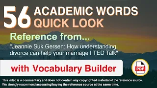 56 Academic Words Quick Look Ref from "How understanding divorce can help your marriage | TED Talk"