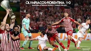 OLYMPIACOS-FIORENTINA 1-0 - Radiocronaca di Cristiano Piccinelli e Massimo Orlando (29/5/2024)
