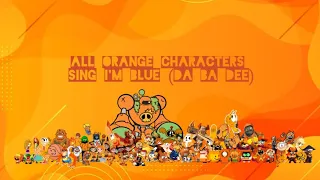 🧡All Orange Characters Sing i'm blue (da ba dee)🧡