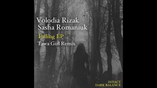 Volodia Rizak, Sasha Romaniuk - Falling (Tawa Girl Remix)