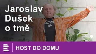 Host do domu: Jaroslav Dušek o tmě