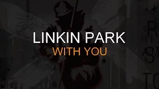 Linkin Park - With You [Lyrics] HQ