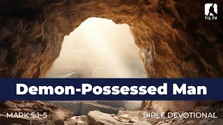 37. The Demon-Possessed Man - Mark 5:1-5