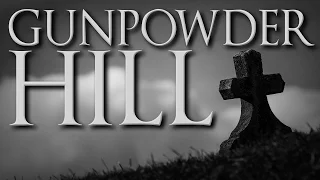 "Gunpowder Hill" Creepypasta