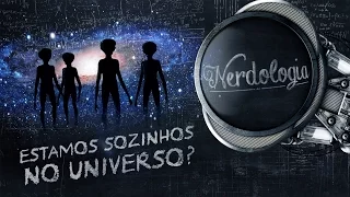 Estamos sozinhos no Universo? | Nerdologia