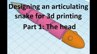 Designing a snake for 3d printing - Part 1